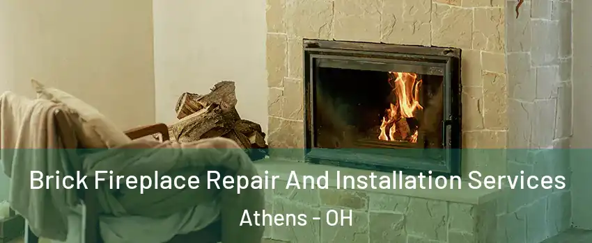  Brick Fireplace Repair And Installation Services Athens - OH