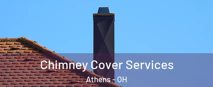 Chimney Cover Services Athens - OH