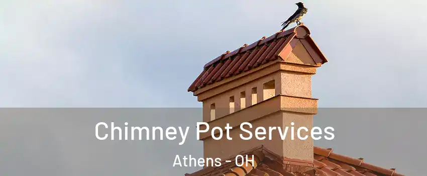  Chimney Pot Services Athens - OH