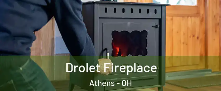  Drolet Fireplace Athens - OH