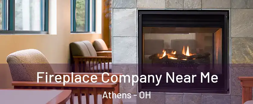  Fireplace Company Near Me Athens - OH