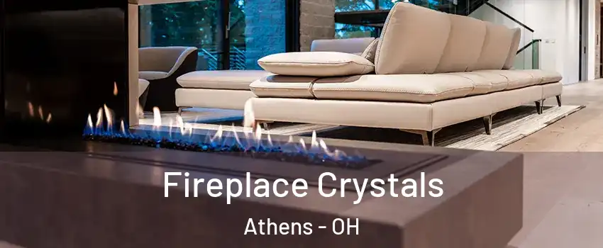  Fireplace Crystals Athens - OH
