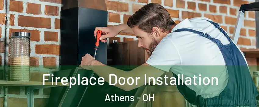  Fireplace Door Installation Athens - OH