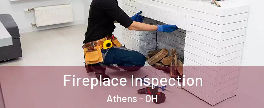  Fireplace Inspection Athens - OH