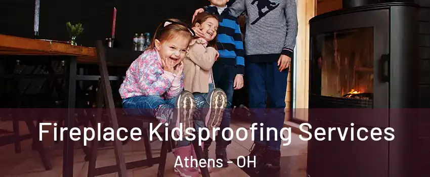  Fireplace Kidsproofing Services Athens - OH