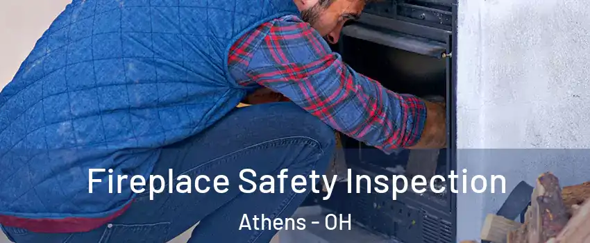  Fireplace Safety Inspection Athens - OH