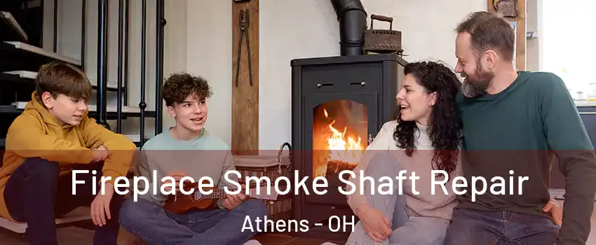  Fireplace Smoke Shaft Repair Athens - OH