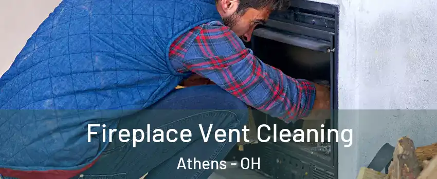  Fireplace Vent Cleaning Athens - OH