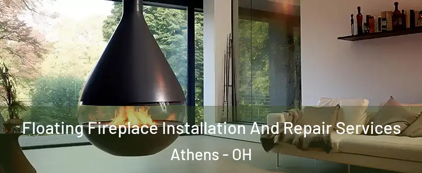  Floating Fireplace Installation And Repair Services Athens - OH