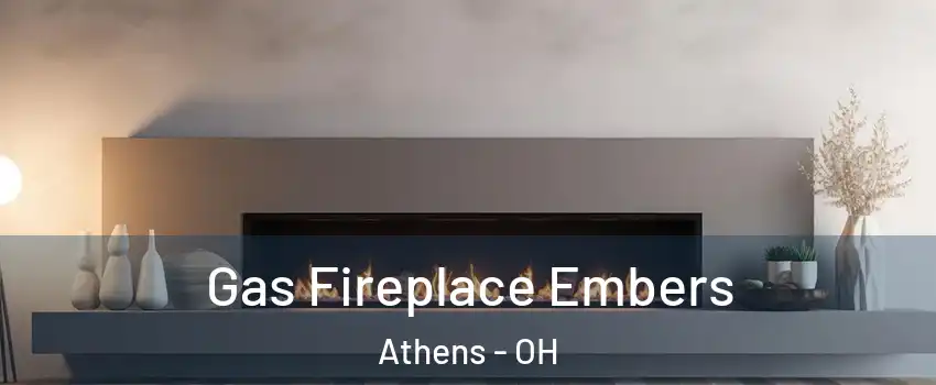  Gas Fireplace Embers Athens - OH