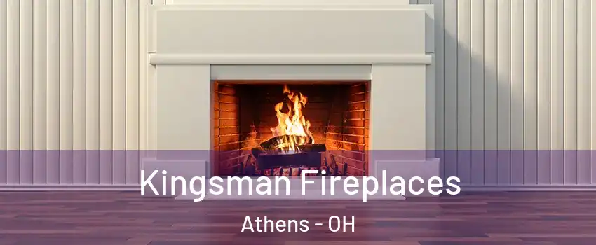  Kingsman Fireplaces Athens - OH