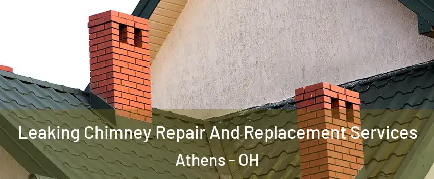  Leaking Chimney Repair And Replacement Services Athens - OH