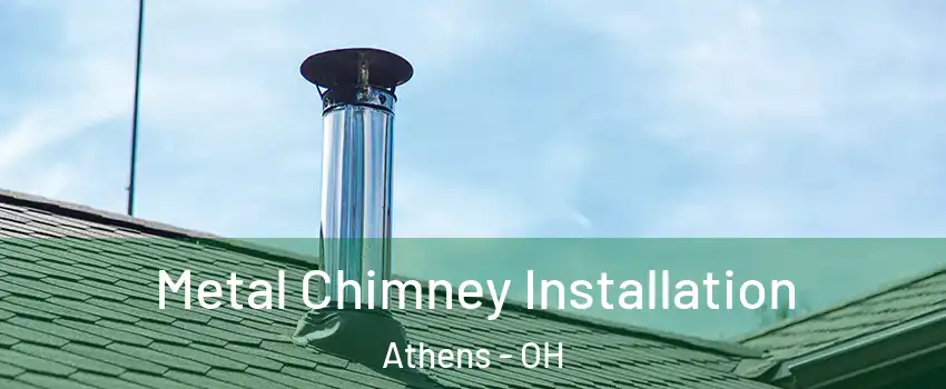  Metal Chimney Installation Athens - OH
