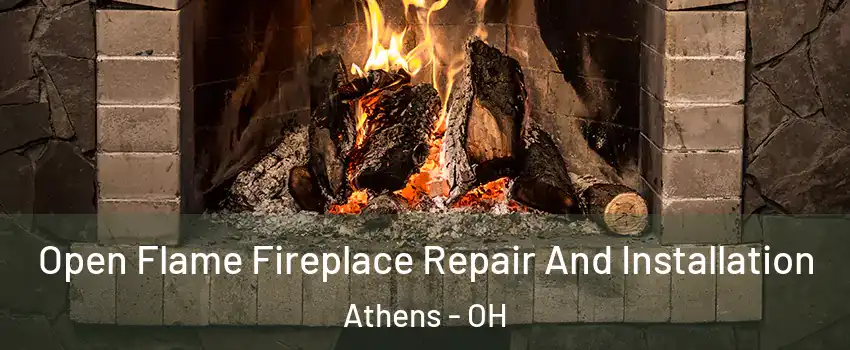  Open Flame Fireplace Repair And Installation Athens - OH