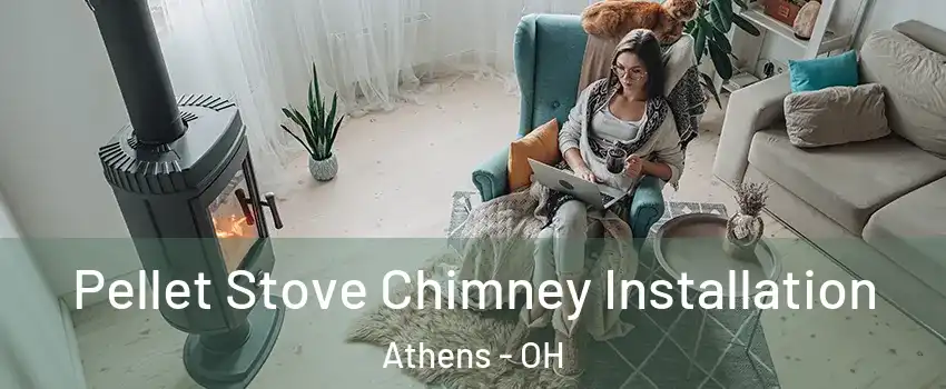  Pellet Stove Chimney Installation Athens - OH