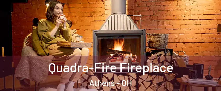  Quadra-Fire Fireplace Athens - OH