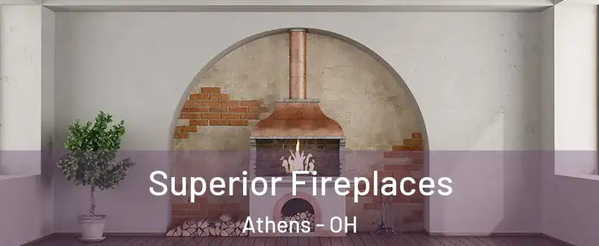  Superior Fireplaces Athens - OH