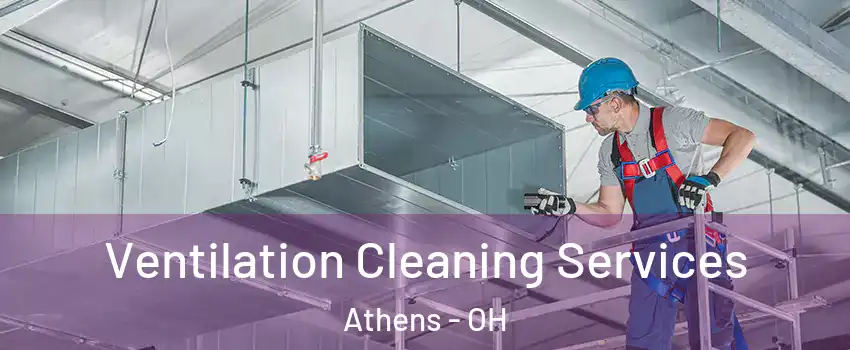  Ventilation Cleaning Services Athens - OH