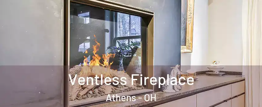  Ventless Fireplace Athens - OH