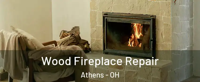  Wood Fireplace Repair Athens - OH