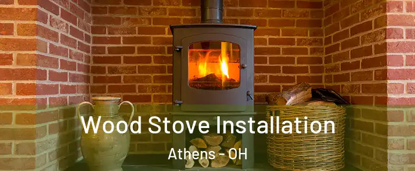  Wood Stove Installation Athens - OH
